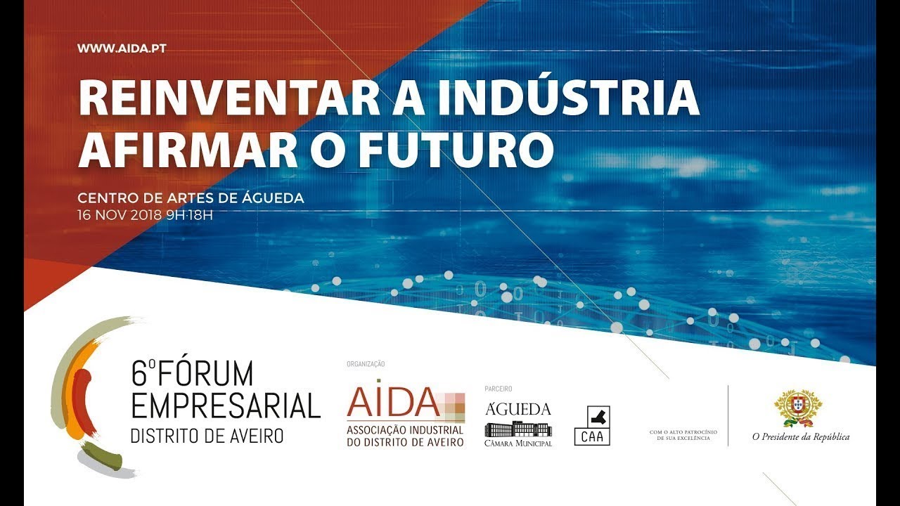 DIRETO – 6º Fórum Empresarial do Distrito de Aveiro: “REINVENTAR A INDÚSTRIA – AFIRMAR O FUTURO”
